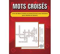 MOTS CROISÉS; Livre de Mots Croisés en Grand Format avec Solutions pour Adultes et Seniors
