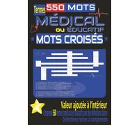 Mots Croisés Médicaux et Éducatifs - Niveau Accessible: 550 mots clés pour apprendre en s’amusant Avec BONUS : 560 termes médicaux et éducatifs accompagnés de définitions claires, format compact 6 X 9