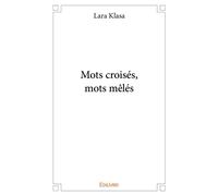 Mots croisés, mots mêlés - Lara Klasa - Edilivre-Aparis - broché - Poésie