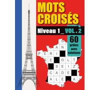 Mots croisés niveau 1 - Volume 2: Explorez le plaisir des mots croisés: Une collection de grilles captivantes avec des solutions incluses.
