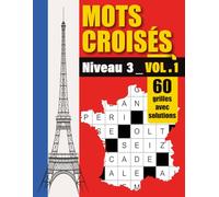 Mots croisés niveau 3 - Volume 1: Un défi relevé - 60 grilles de mots croisés pour les amateurs avancés.