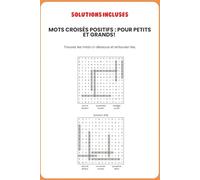 Mots Croisés Positifs : pour petits et grands!: Cahier de mots croisés pour enfants, adultes et seniors | 48 grilles avec solutions | Jeux de mémoire et stimulation cognitive