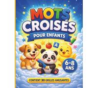 Mots croisés pour enfants 6-8 ans: 30 grilles amusantes avec illustrations - Idéal pour développer le vocabulaire et la logique