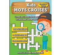 Mots Croisés pour enfants 8 - 12 ans: Cahier de jeux de mots pour enfants à partir de 8 ans | Jeux logiques et éducatifs pour enfants | 70 puzzles et ... cachés à trouver, avec solutions à la fin