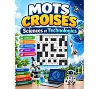 Mots Croisés - Sciences et Technologies: Jeux de mots et de logique pour tester vos connaissances en science, espace, nature, innovation et technologie