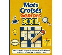 Mots Croisés Seniors XXL: Grilles en très grands caractères - pour stimuler la mémoire & détente sans fatiguer les yeux.