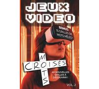Mots Croisés Spécial Jeux Vidéo (Vol. 2): 40 nouvelles grilles pour tester ta culture gaming : rétrogaming, franchises cultes, consoles et personnages emblématiques !
