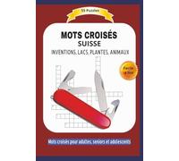 MOTS CROISÉS SUISSE: INVENTIONS, LACS, PLANTES, ANIMAUX | Faciles à lire | Format 9x5 |15,24×22,81 cm | 50+ grilles amusantes | Idéal pour les vacances, les fêtes et les moments de détente | 110 pages