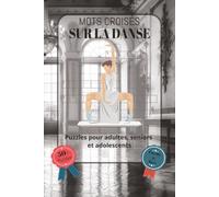 Mots Croisés Sur La Danse: Police facile à lire, comprenant les styles de danse, les mouvements et le vocabulaire de la scène, et bien plus encore | ... grilles | Une excellente idée cadeau pour les
