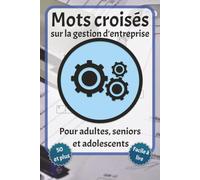 Mots croisés sur la gestion d'entreprise: Police facile à lire, gestion, commerce et leadership | Format 6 x 9 pouces, 120 pages | Plus de 50 grilles ... fêtes, les vacances ou les moments de détente
