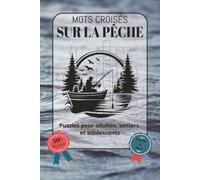 Mots Croisés Sur La Pêche: Police facile à lire, du matériel de pêche, des techniques de pêche, des termes de pêche et bien plus encore | Format 6 x 9 ... | Une excellente idée cadeau pour les fê