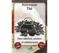 Mots croisés Thé: Mots croisés en gros caractères - Avec Thé, Boissons chaudes, Tisane et plus encore | 6 x 9 pouces, 120 pages | Plus de 50 ... pour les vacances, les fêtes et la détente.