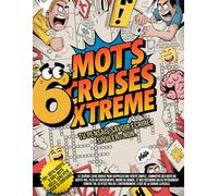 Mots Croisés Xtreme - Tu pensais savoir écrire. Spoiler : non.: Plus de 150 défis inédits. Plus de 5 000 mots bien réels. Et une méfiance durable envers certaines lettres innocentes.