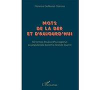 Mots de la Der et d'aujourd'hui Florence Guillemat-Szarvas (Auteur)