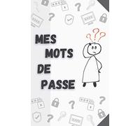 Mots de passe: Carnet de mots de passe | Répertoire alphabétique pour gérer vos adresses internet | vos codes secrets en sécurité | N’oubliez plus jamais vos mots de passe grâce à ce carnet
