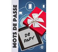 Mots de passe de Papy: Livret de gestion de mots de passe et d'identifiants Internet - carnet à remplir - Format A5 - Vous pourrez gérer jusqu'à 270 sites (3 renouvellements du mot de passe par site).