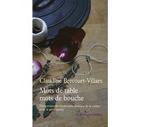 Mots de table, mots de bouche: Dictionnaire étymologique et historique du vocabulaire classique de la cuisine et de la gastronomie