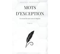 Mots d'exception - Tome III: Un recueil de mots rares et élégants