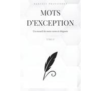 Mots d'exception - Tome IV: Un recueil de mots rares et élégants