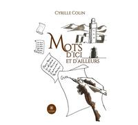 Mots d'ici et d'ailleurs - Cyrille Colin - Le Lys Bleu - broché - Poésie