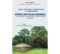 Mots, dictions, expressions et proverbes Kriol de Caxa Mansa: Avec traduction et explications en langue française