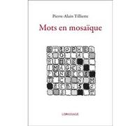 Mots en mosaïque Pierre-Alain Tilliette (Auteur)