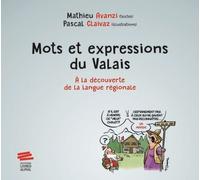Mots et expressions du Valais: À la découverte de la langue régionale
