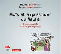 Mots et expressions du Valais À la découverte de la langue régionale - Mathieu Avanzi - Livreo Alphil - broché - Méthode de langue