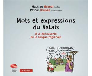 Mots et expressions du Valais À la découverte de la langue régionale - Mathieu Avanzi - Livreo Alphil - broché - Méthode de langue
