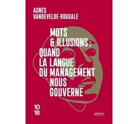 Mots Et Illusions : Quand La Langue Du Management Nous Gouverne
