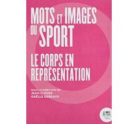 Mots et images du sport: Le corps en représentation