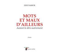 Mots Et Maux D'Ailleurs: Autant Le Dire Autrement