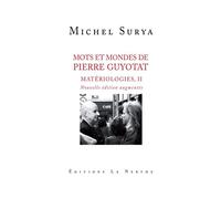 Mots et mondes de Pierre Guyotat, Matériologie II, nouvelle édition augmentée - Michel Surya - Librairie De La Nerthe - broché - Roman
