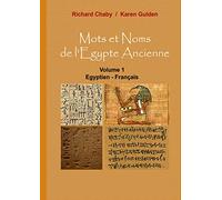 Mots et noms de l'Egype Ancienne, tome 1 : Egyptien-Français