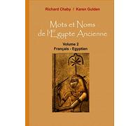 Mots et noms de l'Egypte ancienne, tome 2 : Français-Egyptien