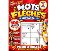 Mots Fléchés Adultes : 100 Grilles Faciles - Un Jeu par Jour: Niveau 1 en Gros Caractères avec Solutions | Cahier de Jeux de Lettres pour Stimuler sa Mémoire et Enrichir son Vocabulaire