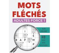 Mots Fléchés Adultes force 1: Stimulation cognitive douce - 49 exercices à compléter sans stress