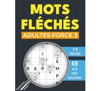 Mots Fléchés Adultes force 3: Jeux tactiques à difficulté élevée - 49 grilles avec réponses