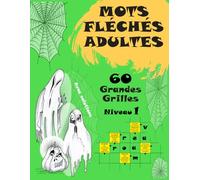 Mots Fléchés Adultes Niveau 1: MOTS FLÉCHÉS GROS CARACTÈRES "PLEINE PAGE" : 60 grilles avec 1 avec solutions. 100% efficace pour des heures de divertissement garanties !