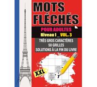 Mots Fléchés Adultes: Niveau 1 - Vol. 3 | Activité relaxante en très gros caractères | 50 grilles XXL faciles pour adultes et séniors | Solutions incluses