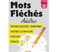 Mots Fléchés Adultes - Niveau 2 | Grand Format - Pleine Page: 50 Grilles Faciles à Modérées en Grand Format - Pleine Page avec Solutions et Très Gros ... Pour Stimuler l'Esprit des Adultes et Seniors