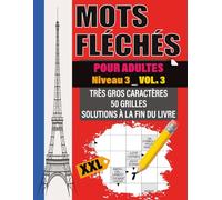 Mots Fléchés Adultes: Niveau 3 - Vol. 3 | Challenge avancé en très gros caractères | 50 grilles XXL | Solutions incluses