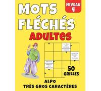 Mots Fléchés Adultes Niveau 4: 50 grilles en très gros caractères avec solutions | Jeu de mots fléchés pour adultes et seniors | Grilles complexes pour un véritable défi