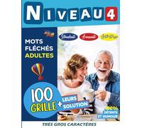 Mots Fléchés Adultes Niveau 4: TRES GROS CARACTERES | 100 Grilles | Stimulant, amusant et anti-stress Meilleure Idée cadeau original