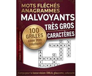 Mots Fléchés Anagrammes Malvoyants Très Gros Caractères: Volume 3 - Saveurs et Gastronomie | 100 grilles à grandes cases conçues pour la basse vision ... cataracte) | Mots courts, solutions incluses