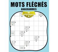 Mots Fléchés Anagrammes - Volume 4: 50 Nouvelles Grilles pour Affûter votre Réflexion