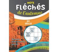 Mots Fléchés de l'automne: Des heures de divertissement garanties, grilles - Niveau 1-2 un passe-temps formidable pour tester votre culture ... de jeux de mots 50 grilles avec solutions