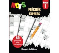 Mots Fléchés Express Niveau 1 - Moments de Détente: 60 puzzles simples et divertissants avec leurs réponses incluses.
