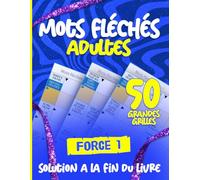 Mots Fléchés Force 1: 50 Grilles Simples et Amusantes, Cahier de Mots Fléchés Faciles pour Adultes et Seniors, Solutions Incluses