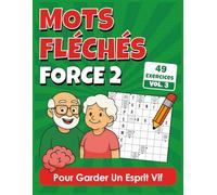Mots Fléchés Force 2: Cahier d’exercices pour garder un esprit vif, corrigés inclus